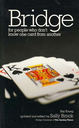 Bridge: For People Who Don't Know One Card from Another de Ray Young