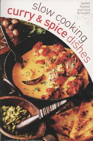 Slow Cooking Curry & Spice Dishes: Everything You Need to Plan the Perfect Day de Carolyn Humphries