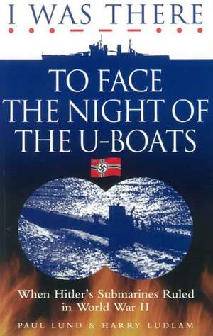 I Was Thereto Face the Night of the U-Boats de Lund