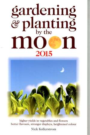 Gardening and Planting by the Moon de Nick Kollerstrom