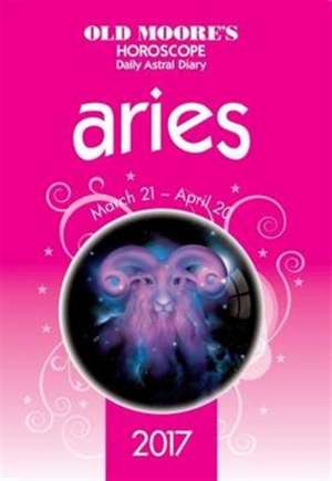 OLD MOORE: Old Moore's 2017 Astral Diaries Aries