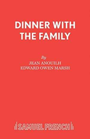 Dinner with the Family de Jean Anouilh