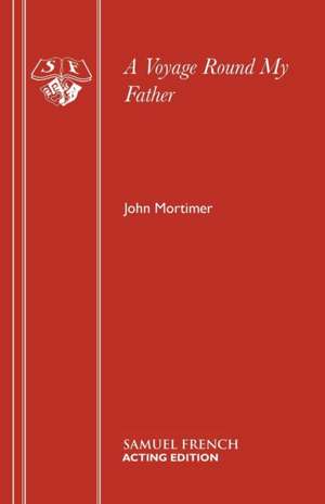 A Voyage Round My Father de John Mortimer