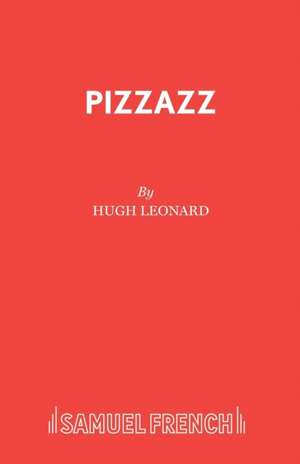 Pizzazz de Hugh Leonard