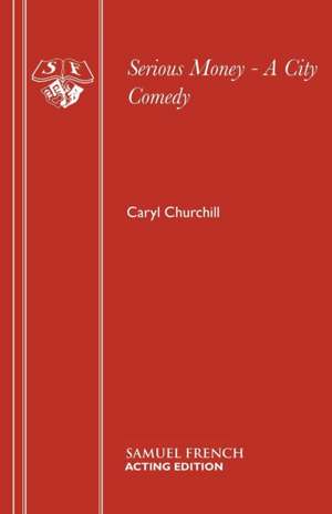 Serious Money - A City Comedy de Caryl Churchill