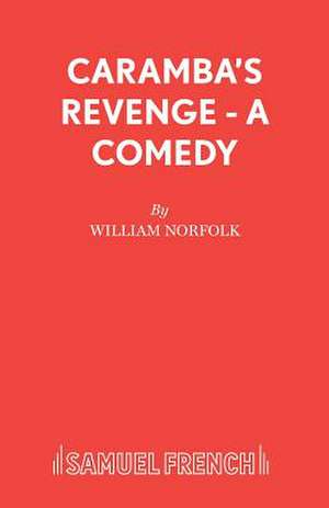 Caramba's Revenge - A Comedy de William Norfolk