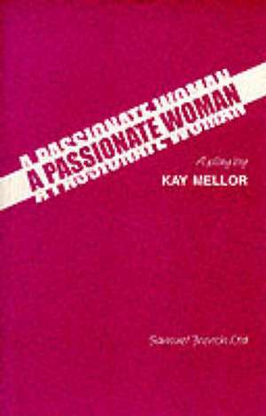 A Passionate Woman - A Play: A Play de Kay Mellor