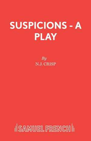 Suspicions - A Play de N. J. Crisp