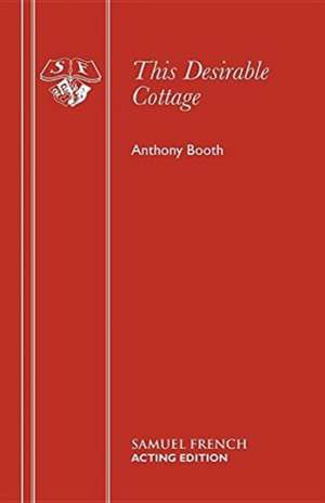 Booth, A: This Desirable Cottage... de Anthony Booth