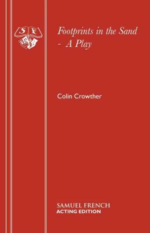 Footprints in the Sand - A Play: A Play de Colin Crowther