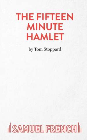 The Fifteen Minute Hamlet de Tom Stoppard