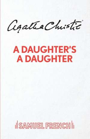 A Daughter's A Daughter de Agatha Christie