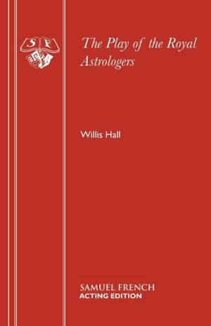 The Play of the Royal Astrologers de Willis Hall