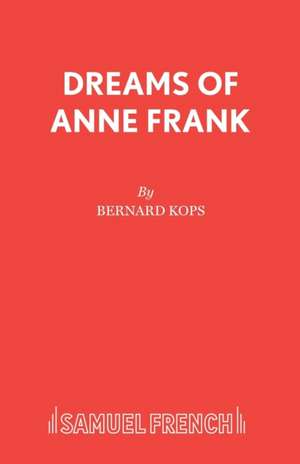 Dreams of Anne Frank de Bernard Kops