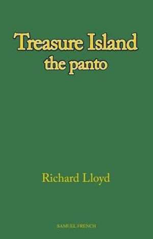 Treasure Island the Panto: A Pantomime de Richard Lloyd