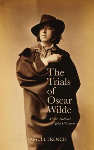 The Trials of Oscar Wilde: Four Short Plays de Merlin Holland