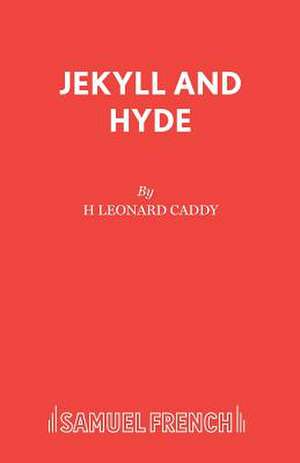 Jekyll and Hyde de H Leonard Caddy