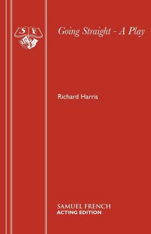 Going Straight - A Play de Richard Harris