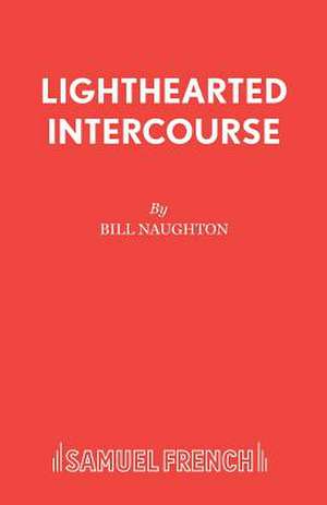 Lighthearted Intercourse de Bill Naughton