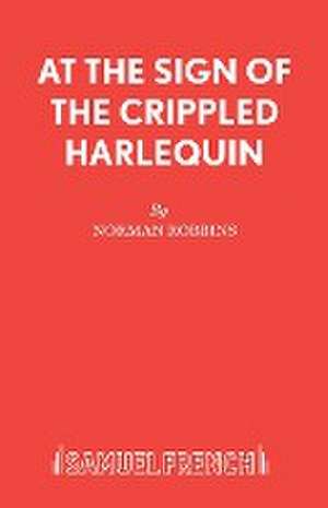 AT THE SIGN OF THE CRIPPLED HARLEQUIN de Norman Robbins