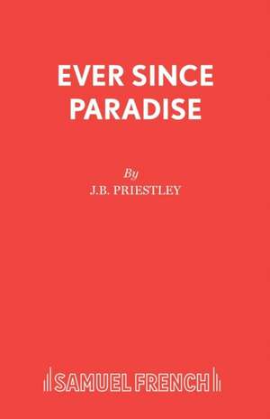 Ever Since Paradise de J B Priestley