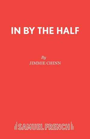 In by the Half: A Play de Jimmie Chinn