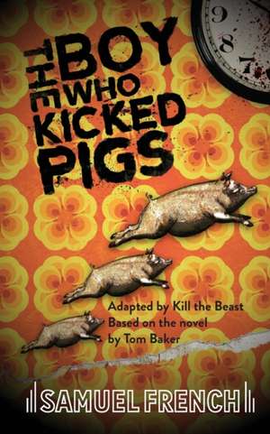 The Boy Who Kicked Pigs de Kill The Beast