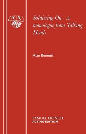 Soldiering on - A Monologue from Talking Heads: A Play de Alan Bennett