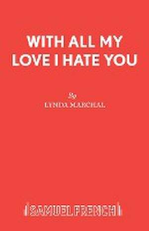 With All My Love I Hate You de Lynda Marchal