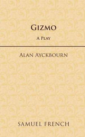 Gizmo de Alan Ayckbourn