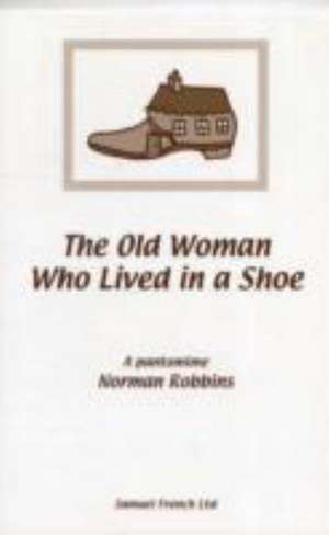 The Old Woman Who Lived in a Shoe - A Pantomime de Norman Robbins