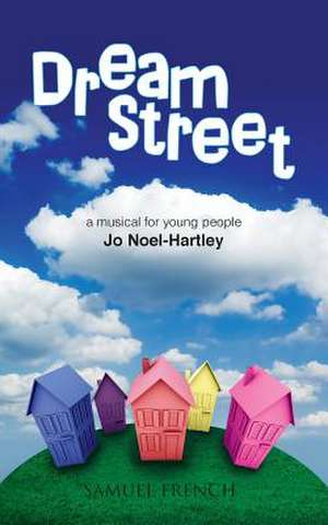 Dream Street the Musical: A Musical de Jo Noel-Hartley