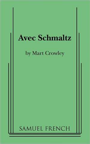 Avec Schmaltz de Mart Crowley