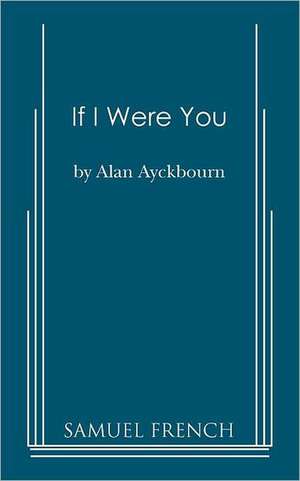 If I Were You de Alan Ayckbourn