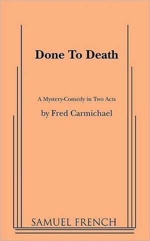 Done to Death de Fred Carmichael