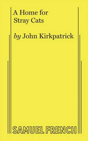 A Home for Stray Cats de John Kirkpatrick