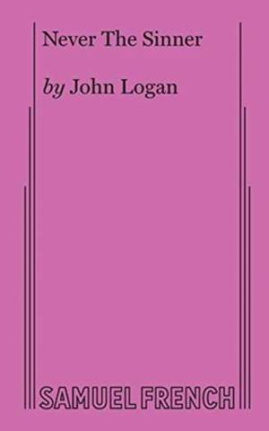 Never The Sinner de John Logan