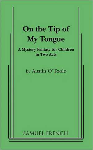 On the Tip of My Tongue de Austin O'Toole