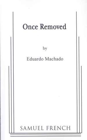 Once Removed de Eduardo Machado