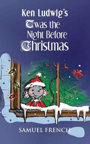 Ken Ludwig's 'Twas the Night Before Christmas de Ken Ludwig