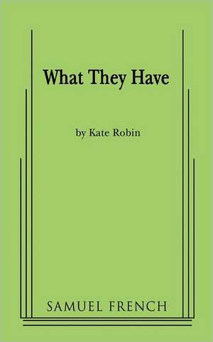 What They Have de Kate Robin