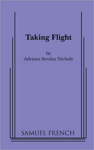 Taking Flight de Adriana Sevahn Nichols