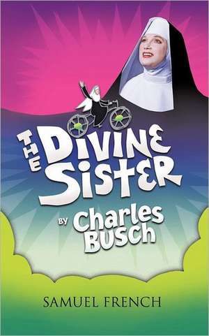 The Divine Sister de Charles Busch