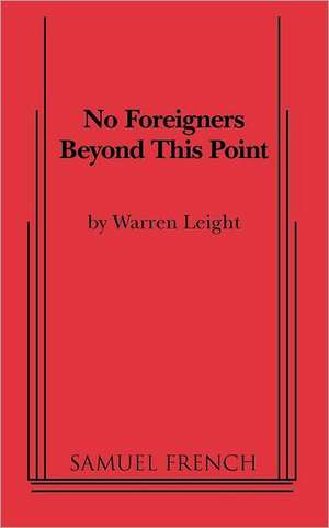 No Foreigners Beyond This Point de Warren Leight