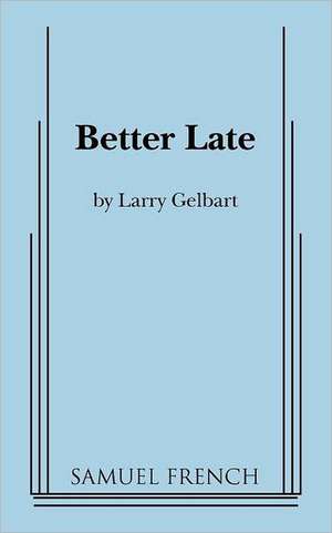 Better Late de Larry Gelbart