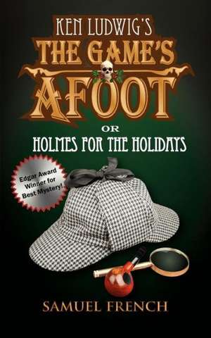 The Game's Afoot; Or Holmes for the Holidays (Ludwig) de Ken Ludwig