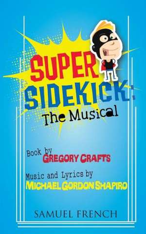 Super Sidekick: The Musical de Gregory Crafts