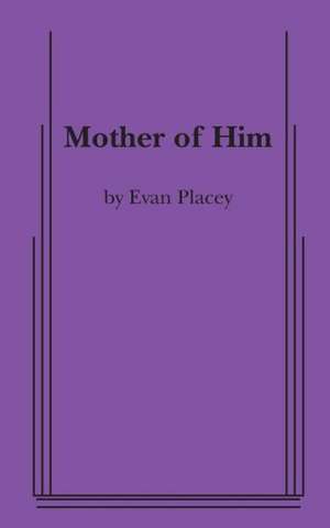 Mother of Him de Evan Placey