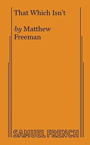 That Which Isn't de Matthew Freeman