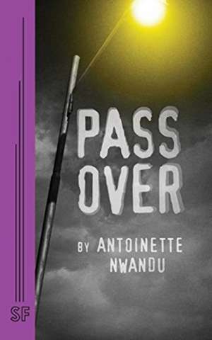 Pass Over de Antoinette Nwandu